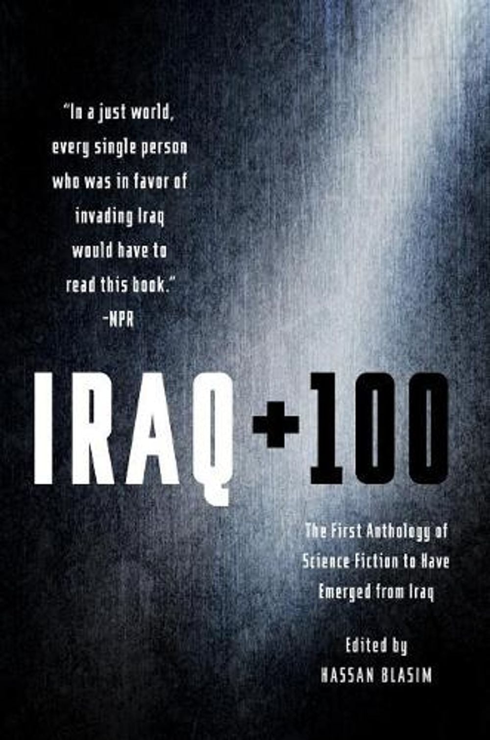 Iraq + 100: The First Anthology of Science Fiction to Have Emerged from Iraq by