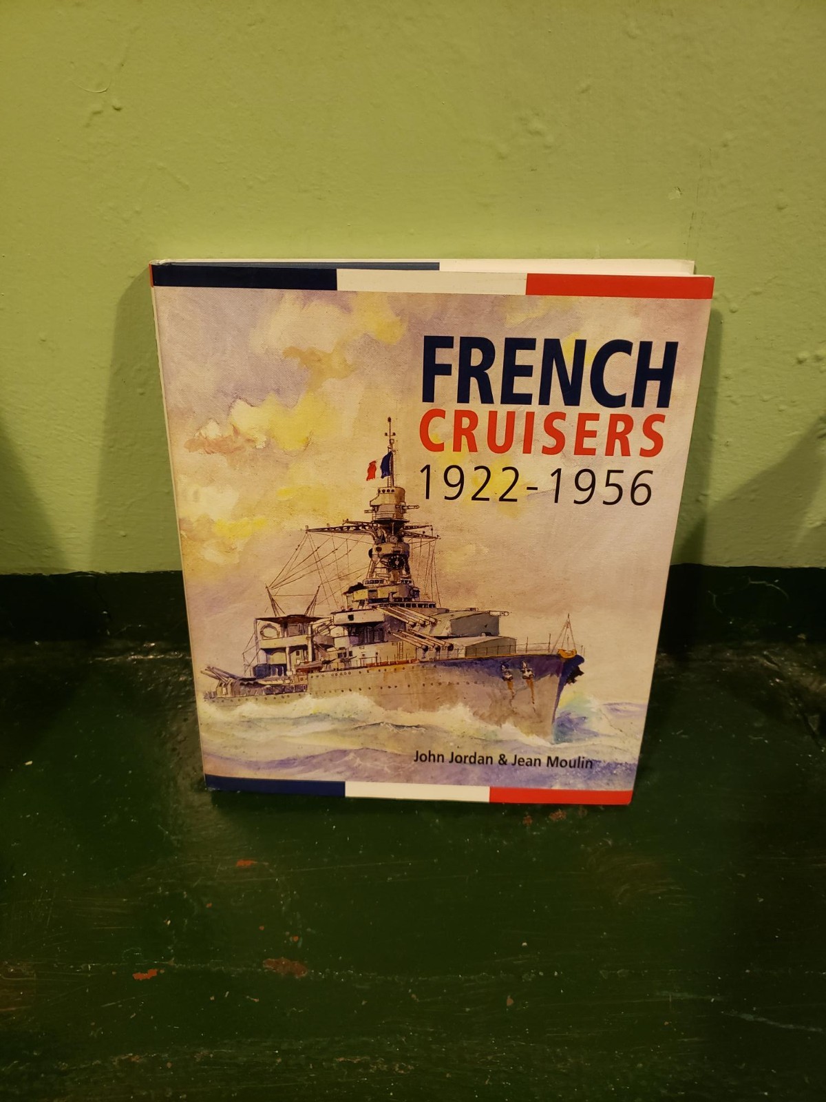 French Cruisers, 1922-1956 – Jean Moulin, John Jordan 2013 Hardcover