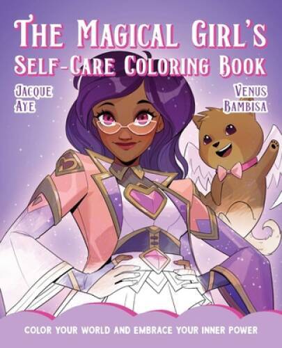 The Magical Girls Self-Care Coloring Book: Color Your World and Emb – VERY GOOD