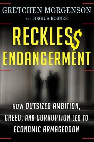 Reckless Endangerment: How Outsized Ambition, Greed, and Corruption – VERY GOOD
