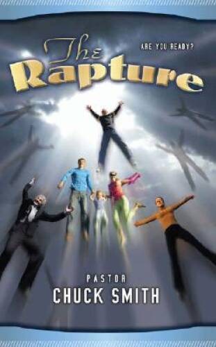 The Rapture: Are Your Ready? – Paperback By Chuck W. Smith – GOOD