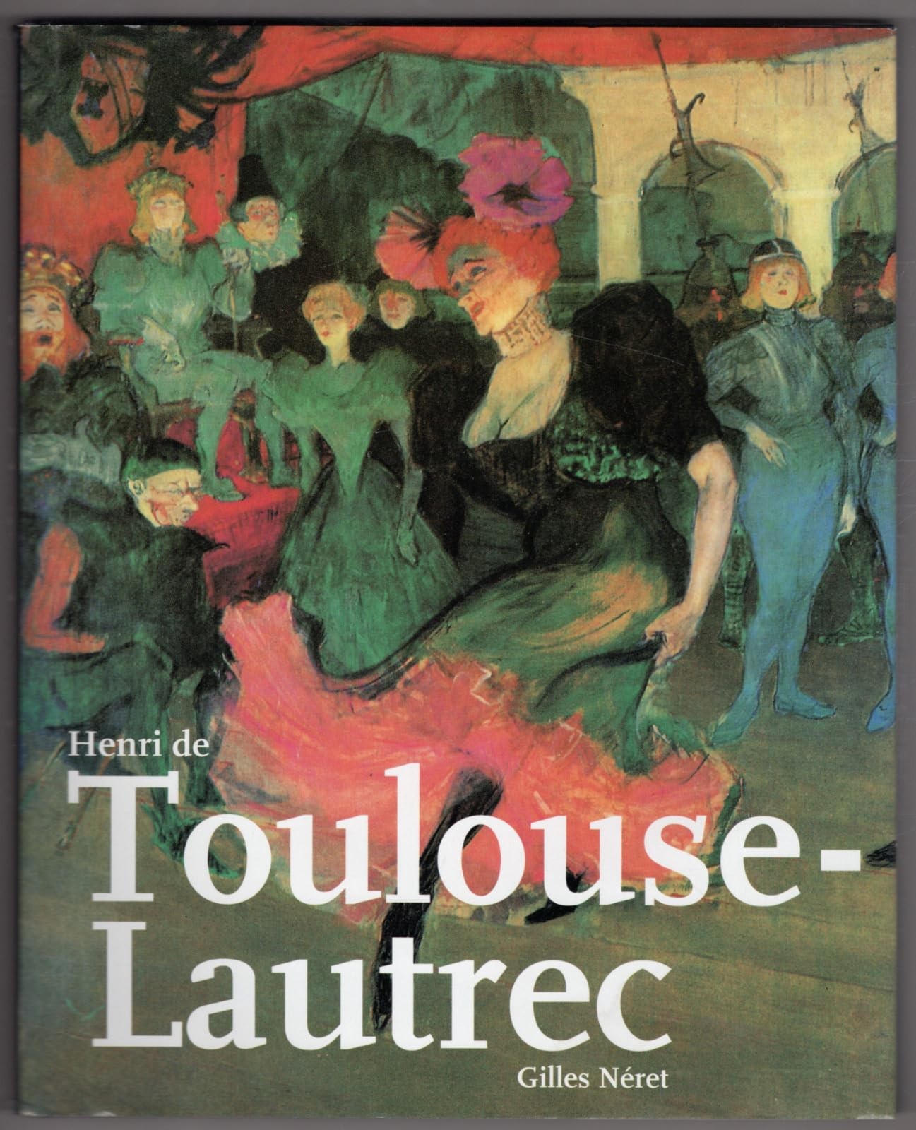 Henri De Toulouse-lautrec (1864 – 1901) – hardcover Gilles Neret