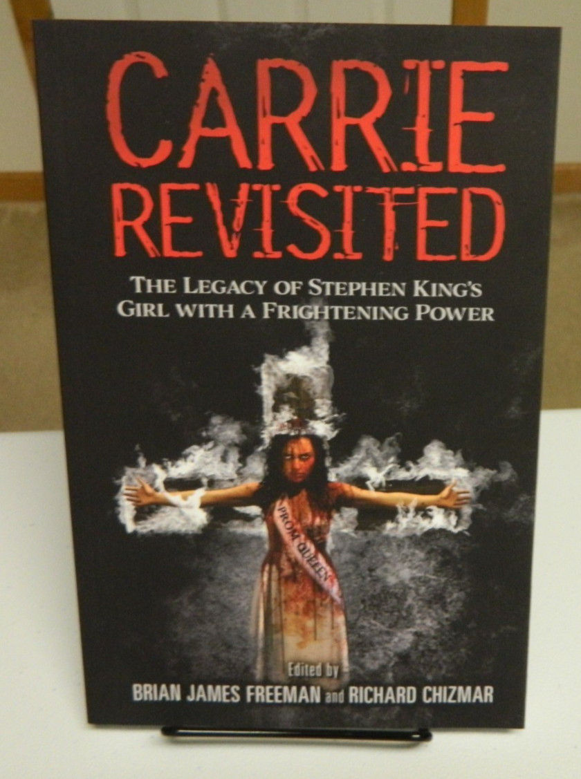 Carrie Revisited: The Legacy of Stephen King’s Girl by Brian James Freeman