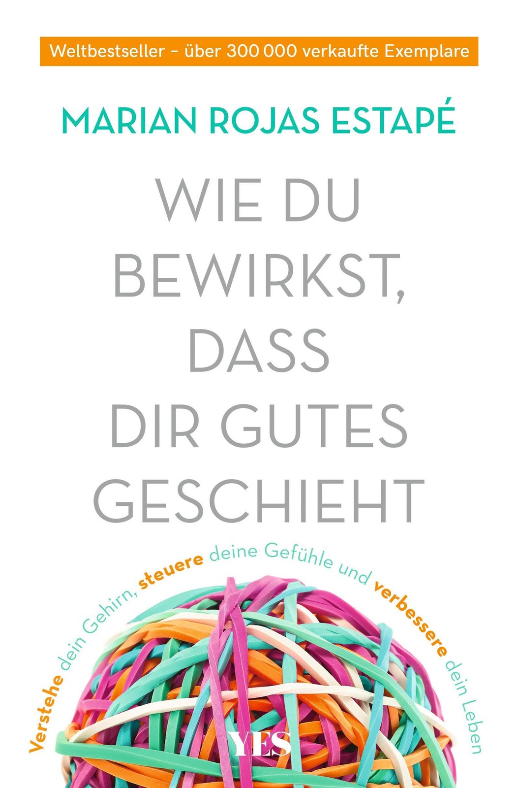 Wie du bewirkst, dass dir Gutes geschieht Marian Rojas Estapé