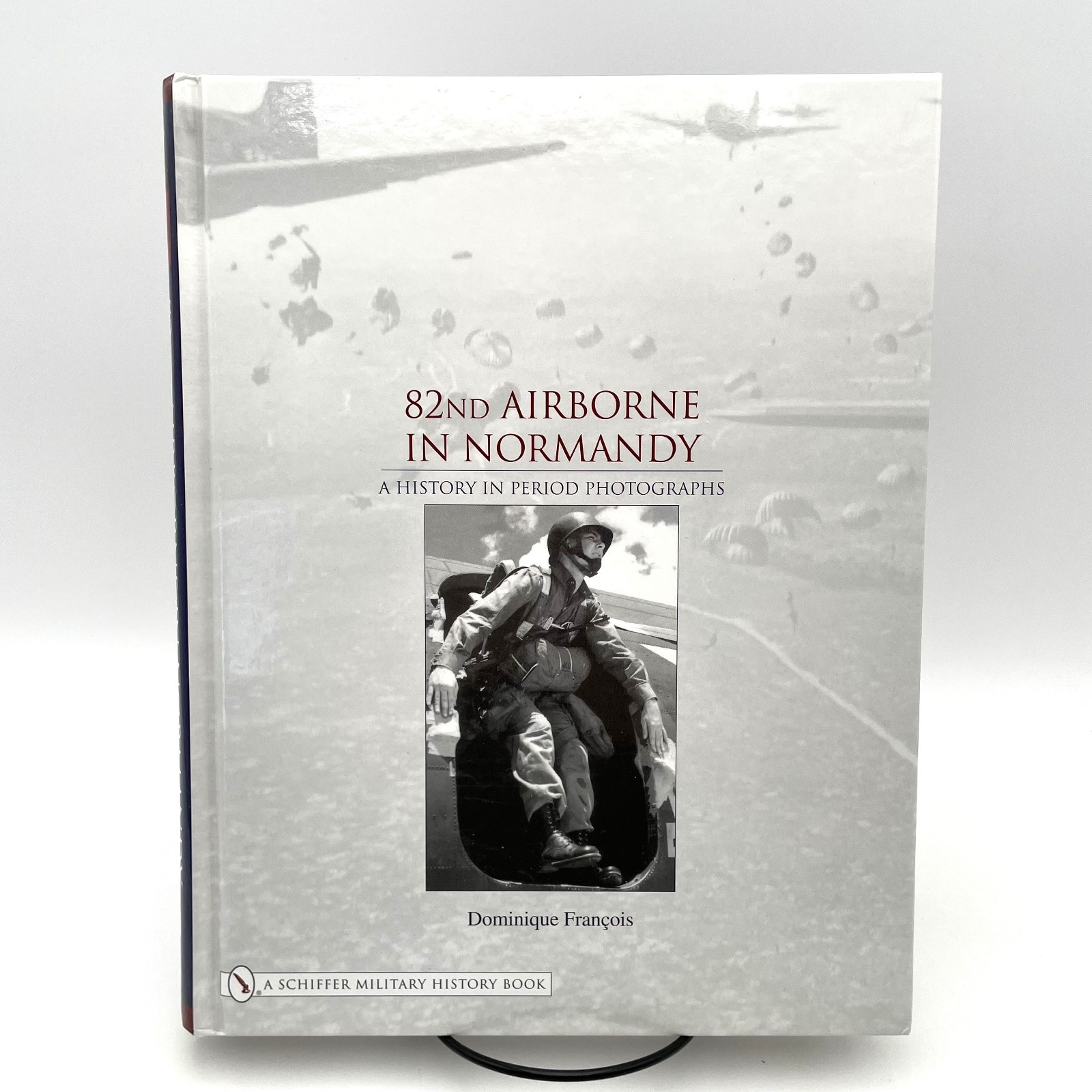 82nd Airborne in Normandy: A History in Period Photographs (Schiffer)