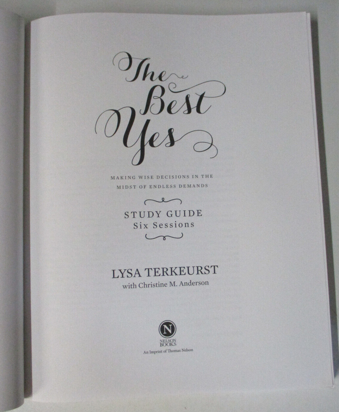 The Best Yes, by Lysa Terkeurst – Bible Study Guide – 9781400205967
