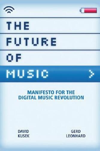 The Future of Music: Manifesto for the Digital Music Revolution (Be – VERY GOOD