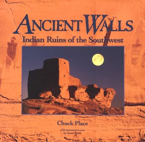 Ancient Walls: Indian Ruins of the Southwest – Place, Chuck – Good – See con…