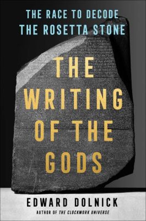 The Writing of the Gods : The Race to Decode the Rosetta Stone Ed