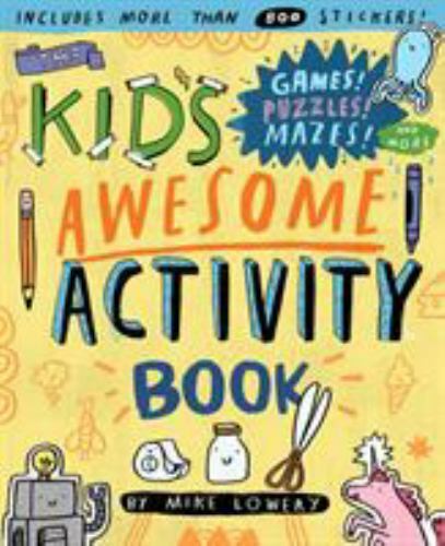 Kid’s Awesome Activity Book : Games! Puzzles! Mazes! and More!, Paperback by …