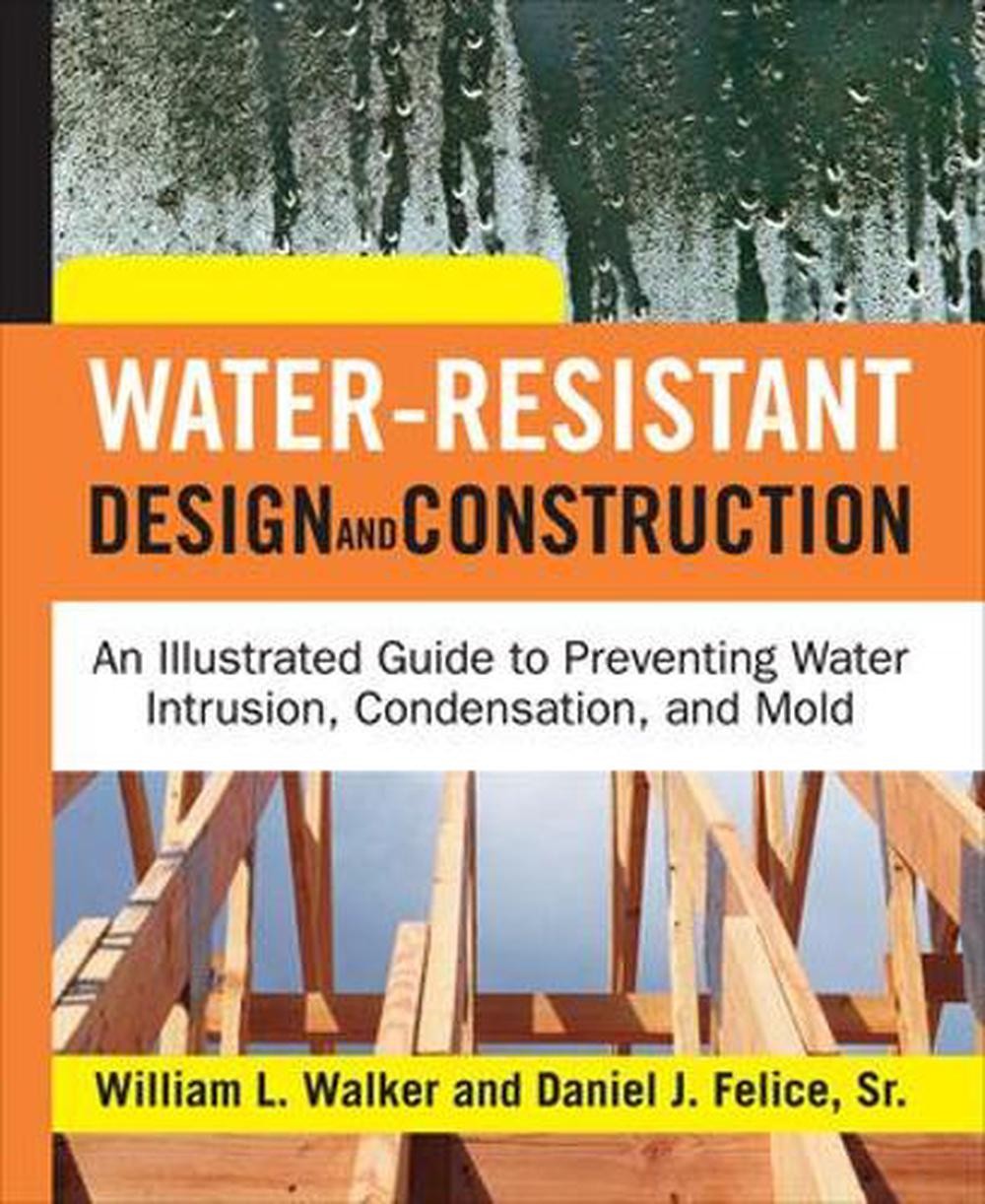 Water-Resistant Design and Construction: An Illustrated Guide to Preventing Wate