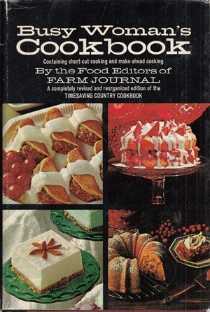 BUSY WOMAN’S COOKBOOK: CONTAINING SHORT-CUT COOKING AND By By The Food Editors
