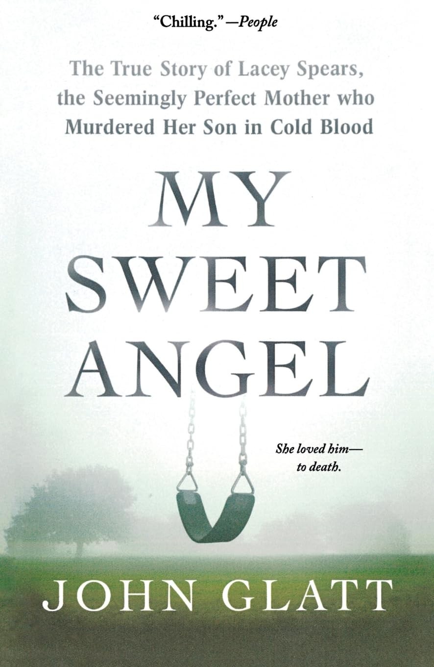 My Sweet Angel: The True Story of Lacey Spears, the Seemingly Perfect Mother…
