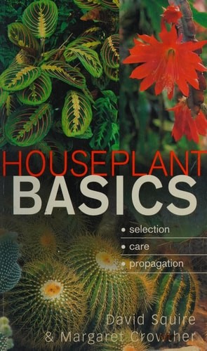 Houseplant Basics by David Squire & Margaret Crowther, Good Book