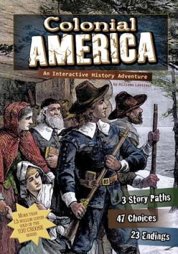 Colonial America: An Interactive History Adventure (You Choose: Historica – GOOD