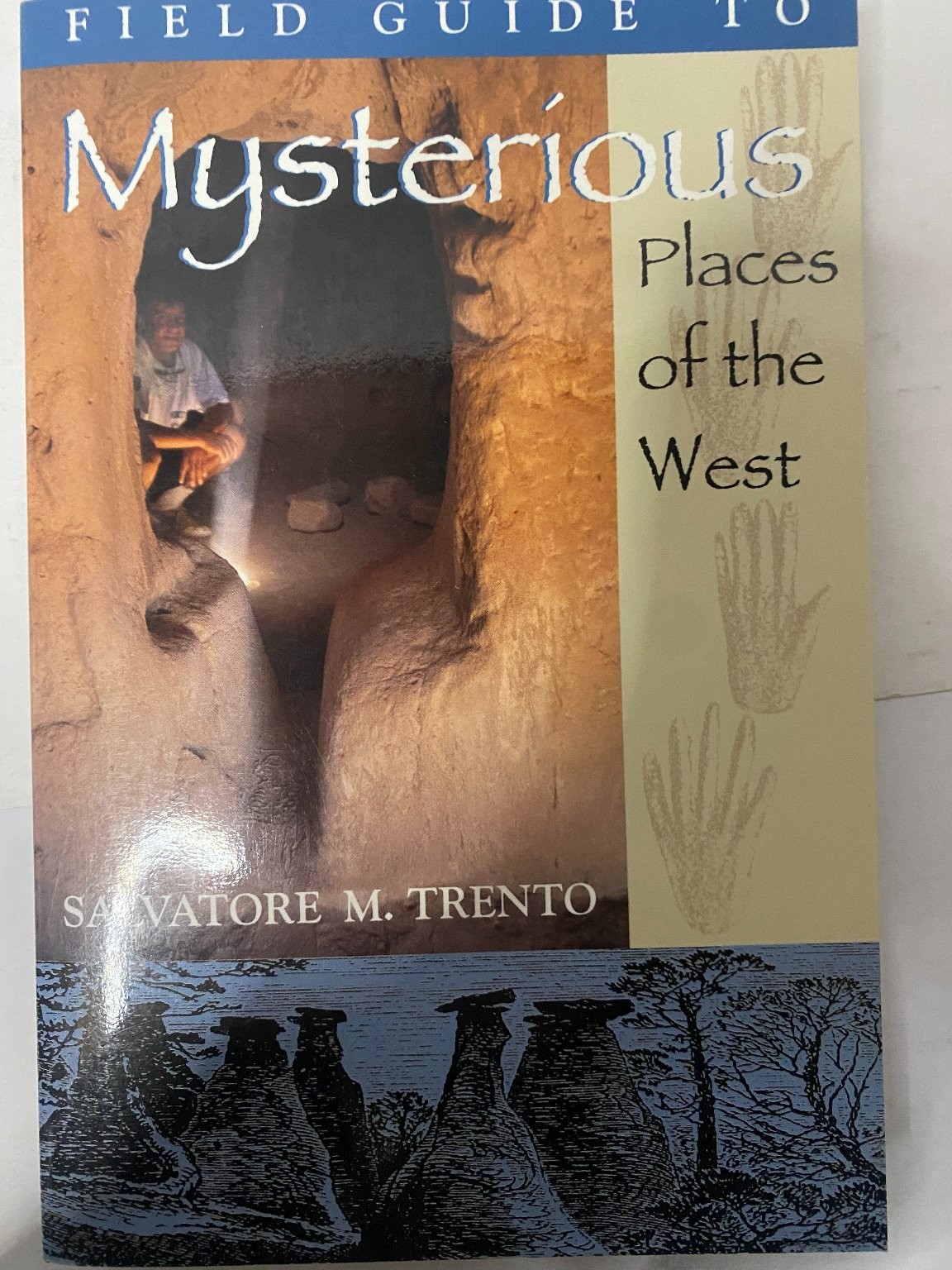 A Field Guide to Mysterious Places of the West Salvatore M. Trento 1994 Pruett