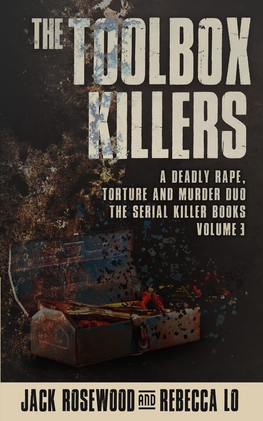 The Toolbox Killers: A Deadly Rape, Torture & Murder Duo (The Serial Killer Boo,