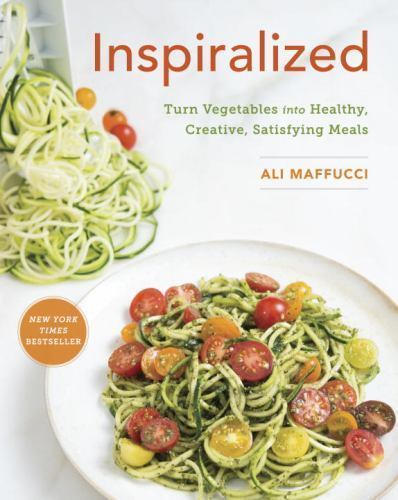 Inspiralized: Turn Vegetables Into Healthy, Creative, Satisfying Meals: A…
