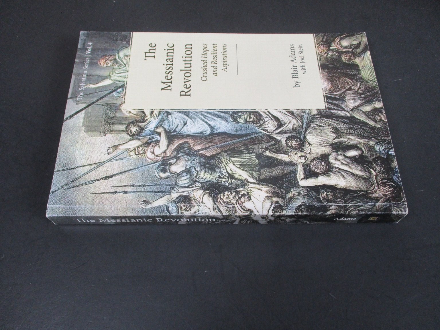 The Messianic Revolution Blair Adams 2023 Vol 4 Salvation Series Colloquium PB