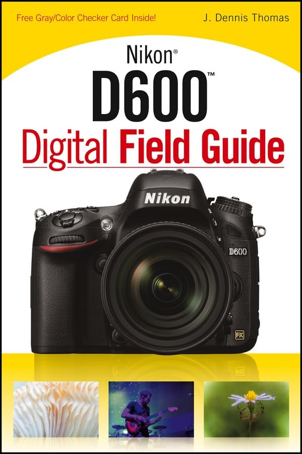 Nikon D600 Digital Field Guide – paperback Thomas, J. Dennis