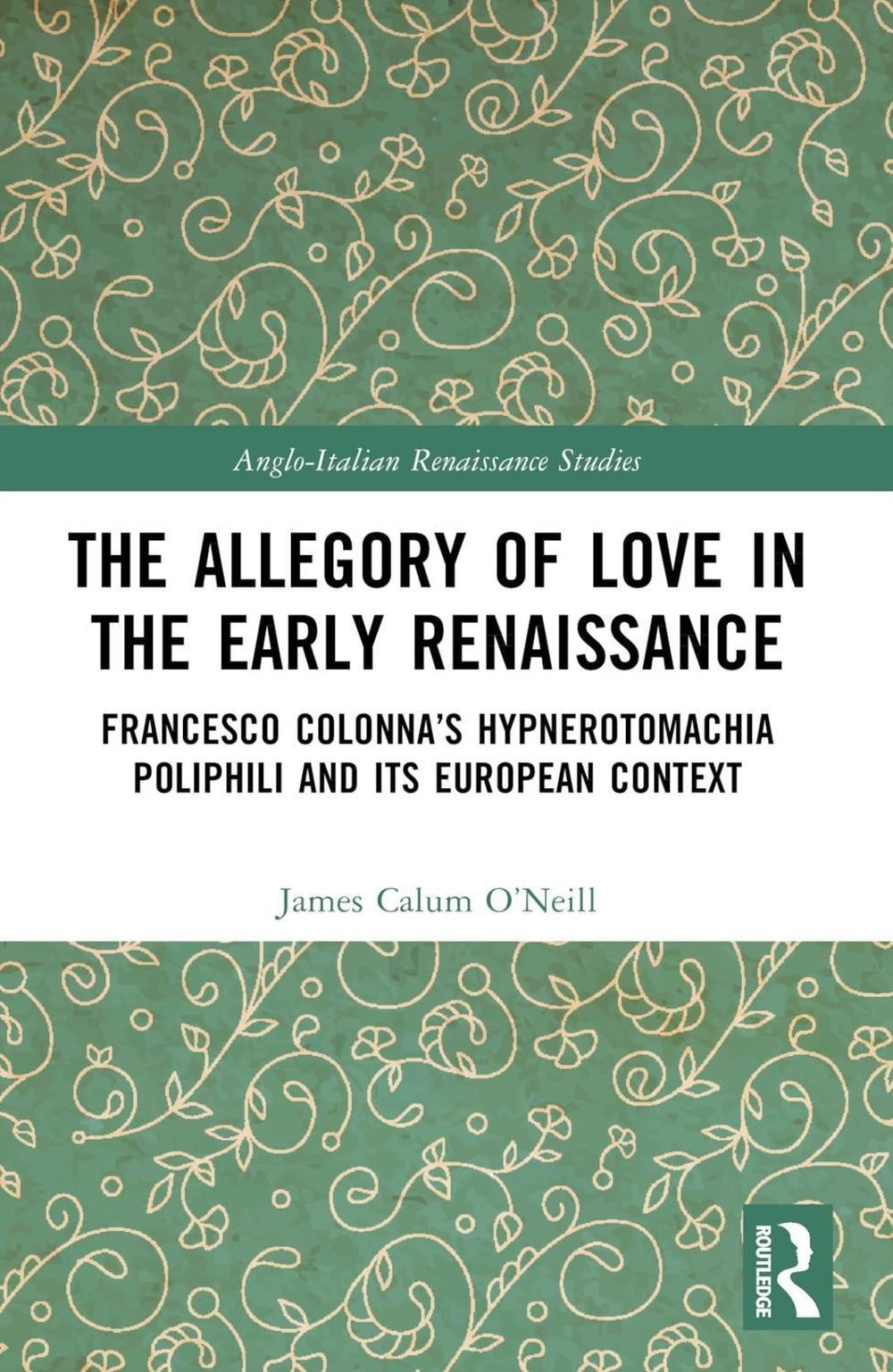 The Allegory of Love in the Early Renaissance: Francesco Colonna’s Hypnerotomach