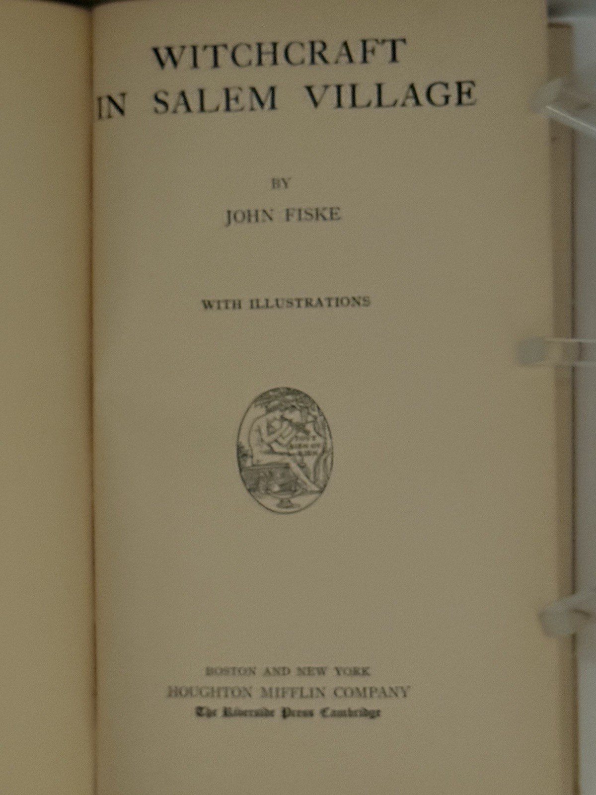 WITCHCRAFT IN SALEM VILLAGE By John Fiske – 1904 Second Edition