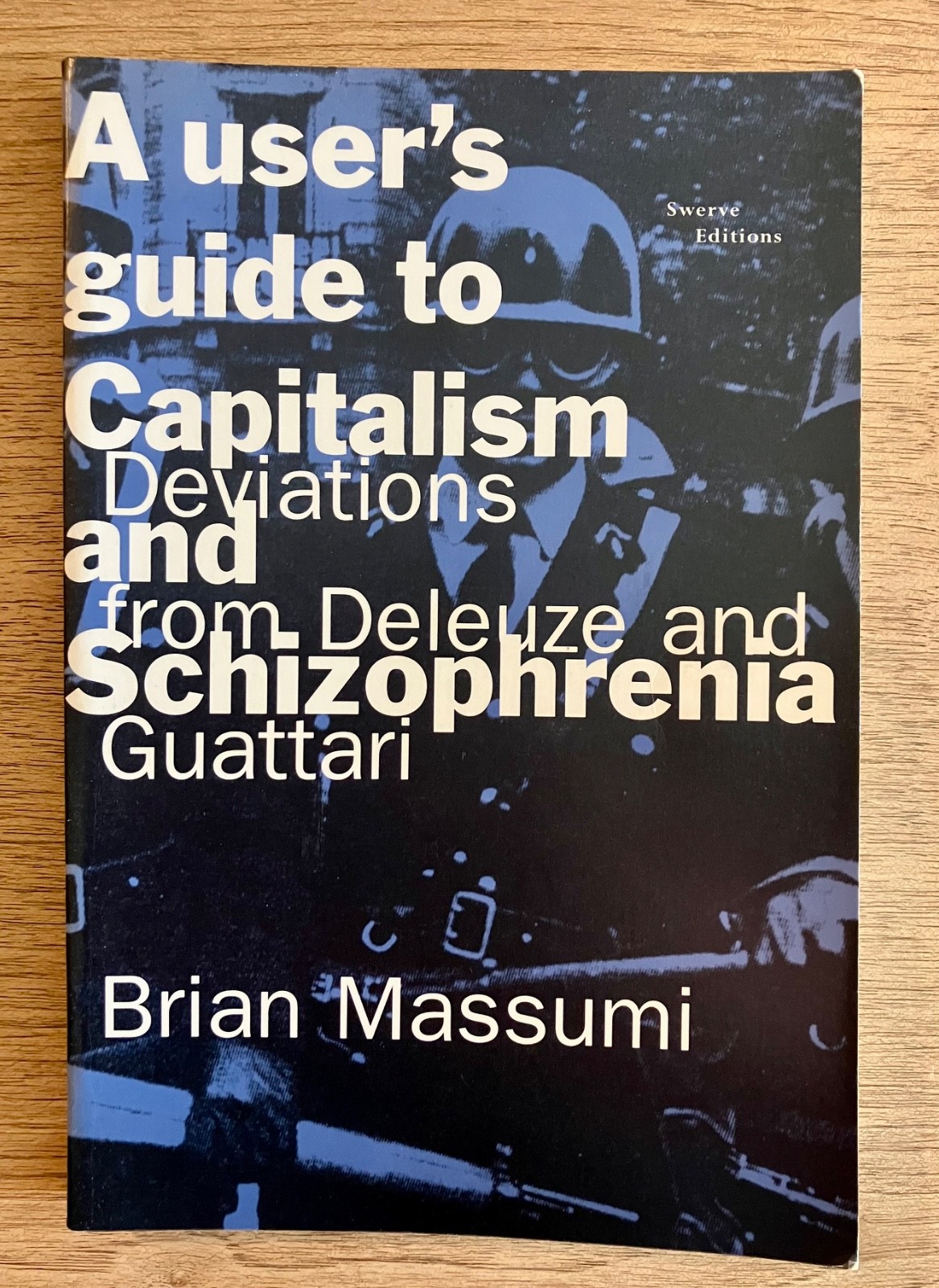 User’s Guide to Capitalism and Schizophrenia: Deleuze & Guattari 1992 PB