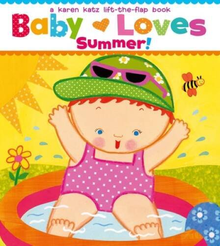 Baby Loves Summer!: A Karen Katz Lift-the-Flap Book (Karen Katz Lift-the- – GOOD