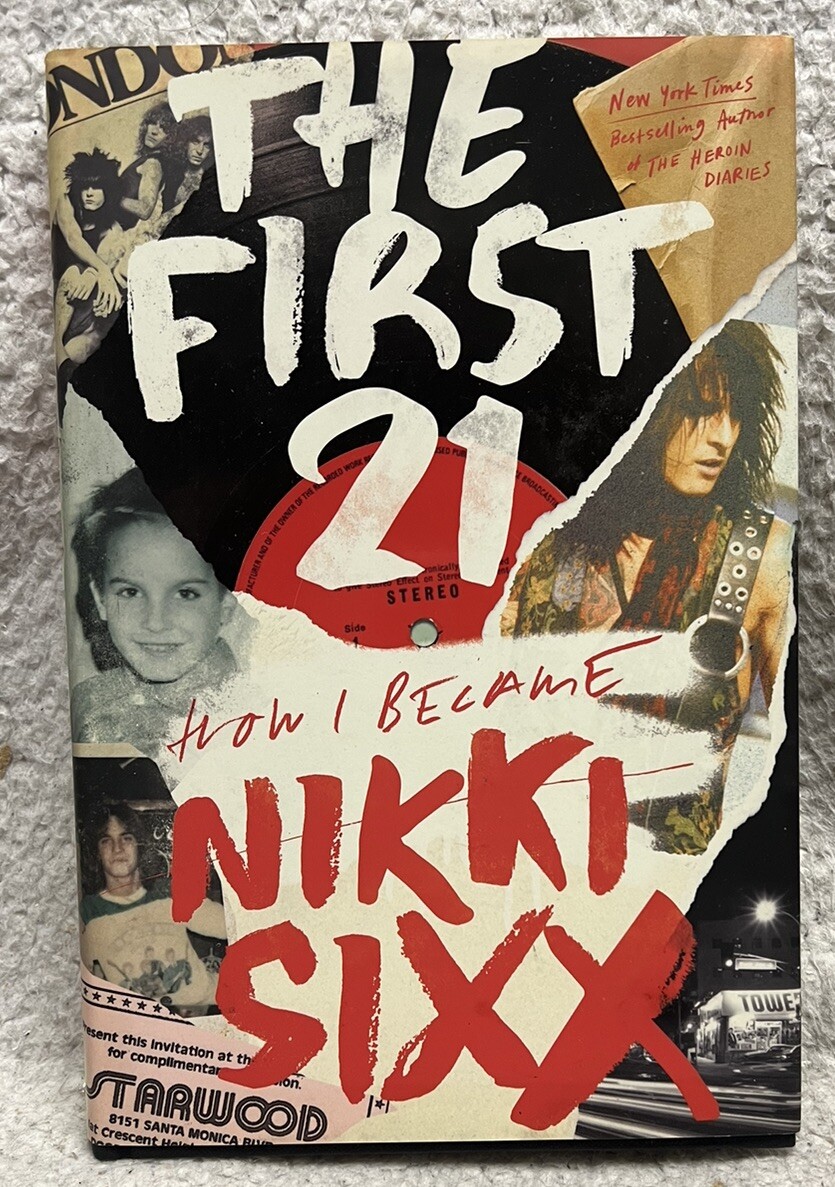 THE FIRST 21 – HOW I BECAME NIKKI SIXX 1st EDITION BOOK MOTLEY CRUE Brand New