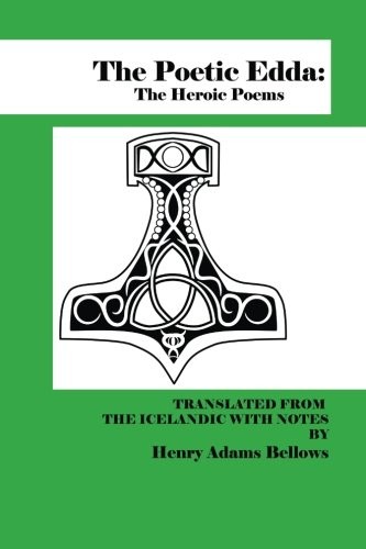 THE POETIC EDDA: THE HEROIC POEMS By Henry Adams Bellows **BRAND NEW**