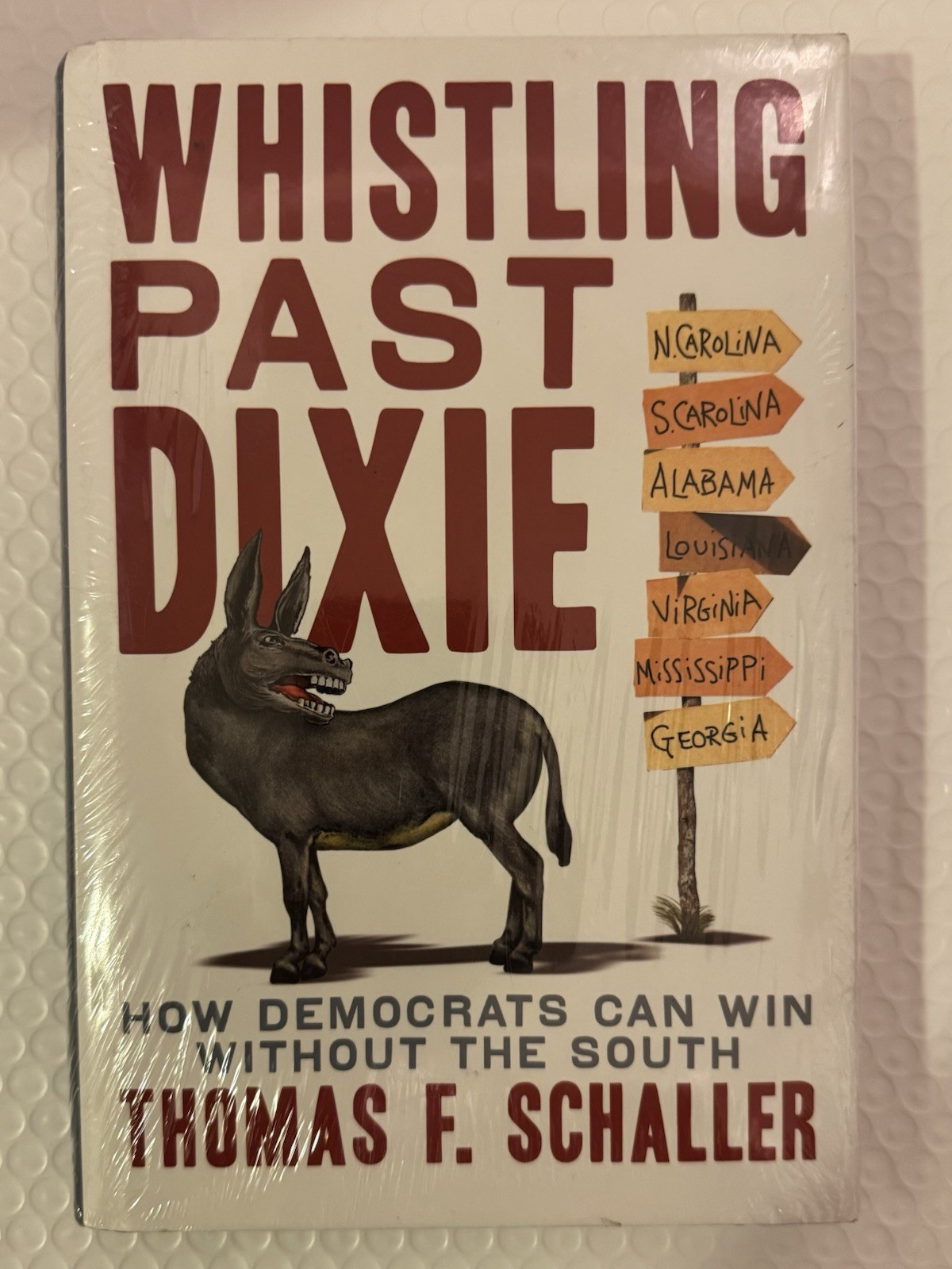 Whistling Past Dixie: How Democrats Cn Win.. Hardcover, New And Sealed .