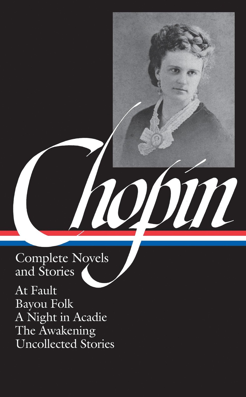 Kate Chopin: Complete Novels and Stories: At Fault / Bayou Folk / A Night in…