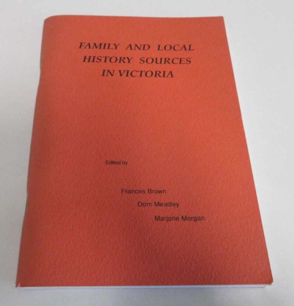 Family and Local History Sources in Victoria – Brown et al. – 106 Pages – 1990