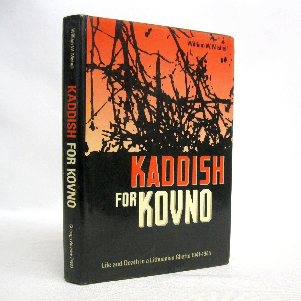 Kaddish for Kovno SIGNED by William W Mishell Lithuanian Ghetto WWII 1988 1st ed