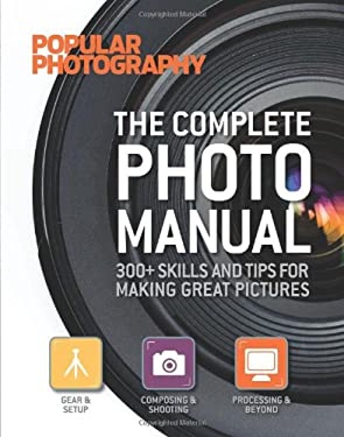 The Complete Photo Manual Popular Photography : 300+ Skills and T