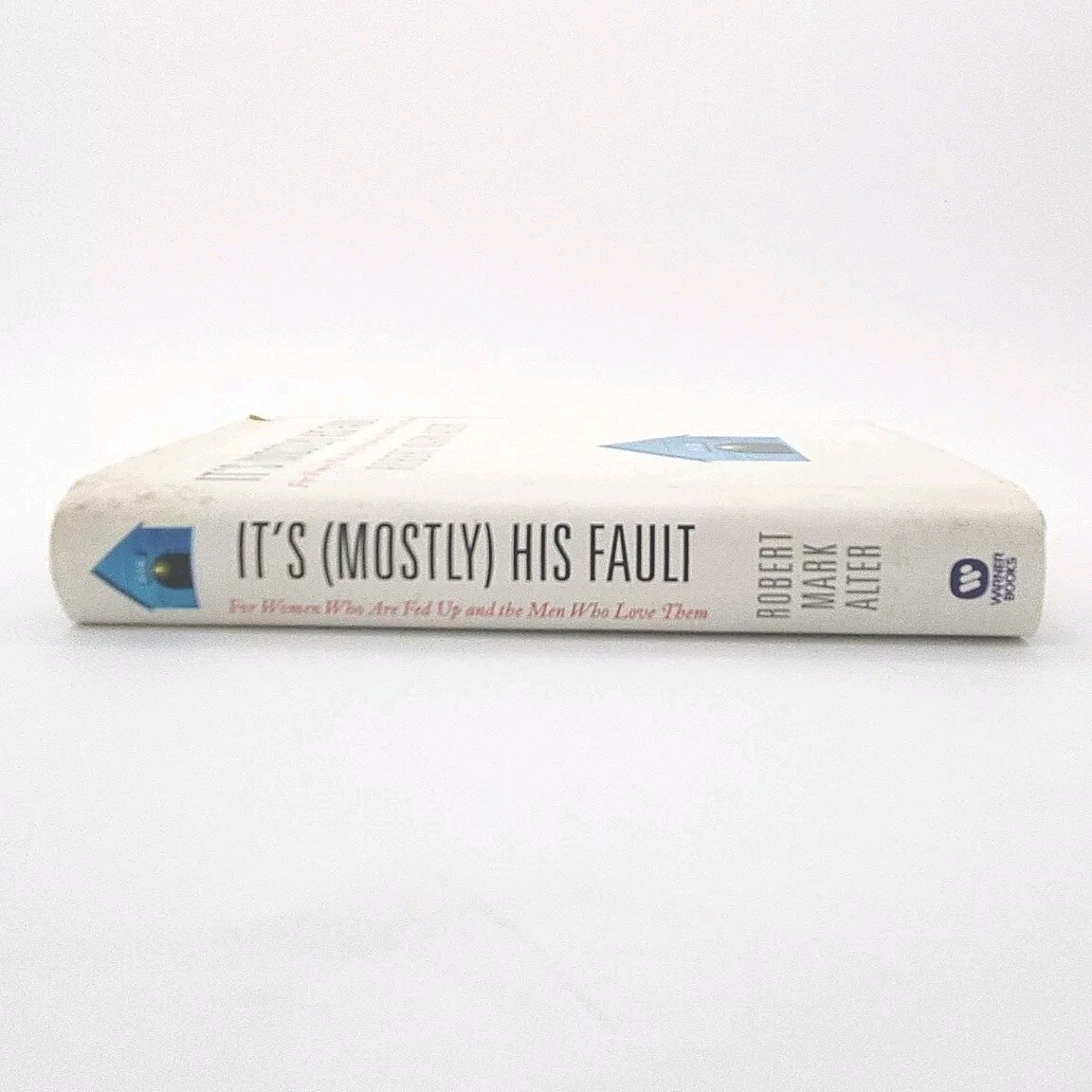 It’s (Mostly) His Fault by Robert Mark Alter FIRST EDITION Hardcover Book 2006
