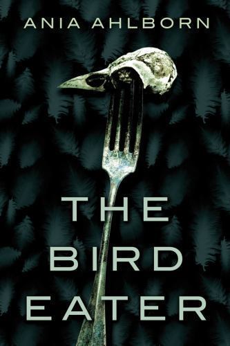 Bird Eater, Paperback by Ahlborn, Ania, Brand New, Free shipping in the US