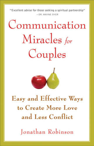 Communication Miracles for Couples: Easy and Effective Tools to Create Mo – GOOD