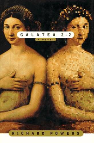 Galatea 2.2/a Novel – Hardcover By Powers, Richard – GOOD
