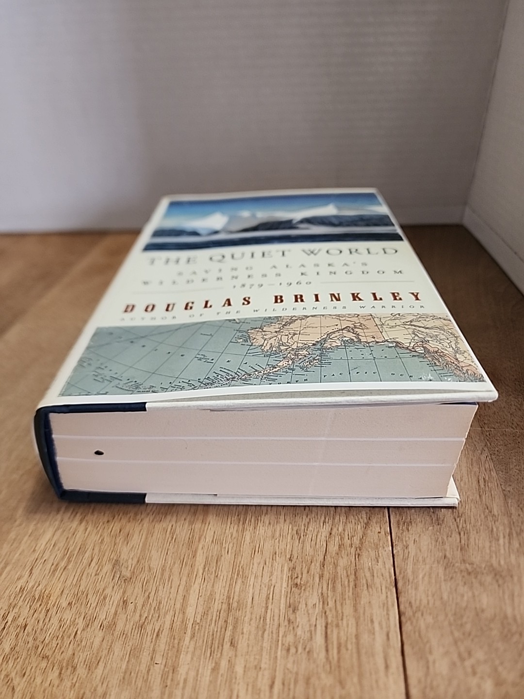 Quiet World : Saving Alaska’s Wilderness Kingdom, 1879-1960 by Douglas Brinkley