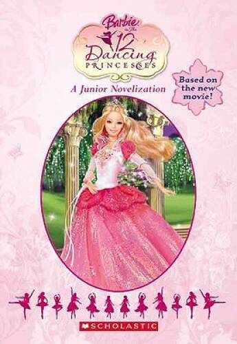 Barbie In The 12 Dancing Princesses (Junior Novelization (Scholastic)) – GOOD