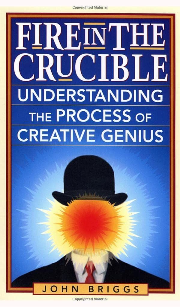 Fire in the Crucible: Understanding the Process of Creative Genius [Paperback] B