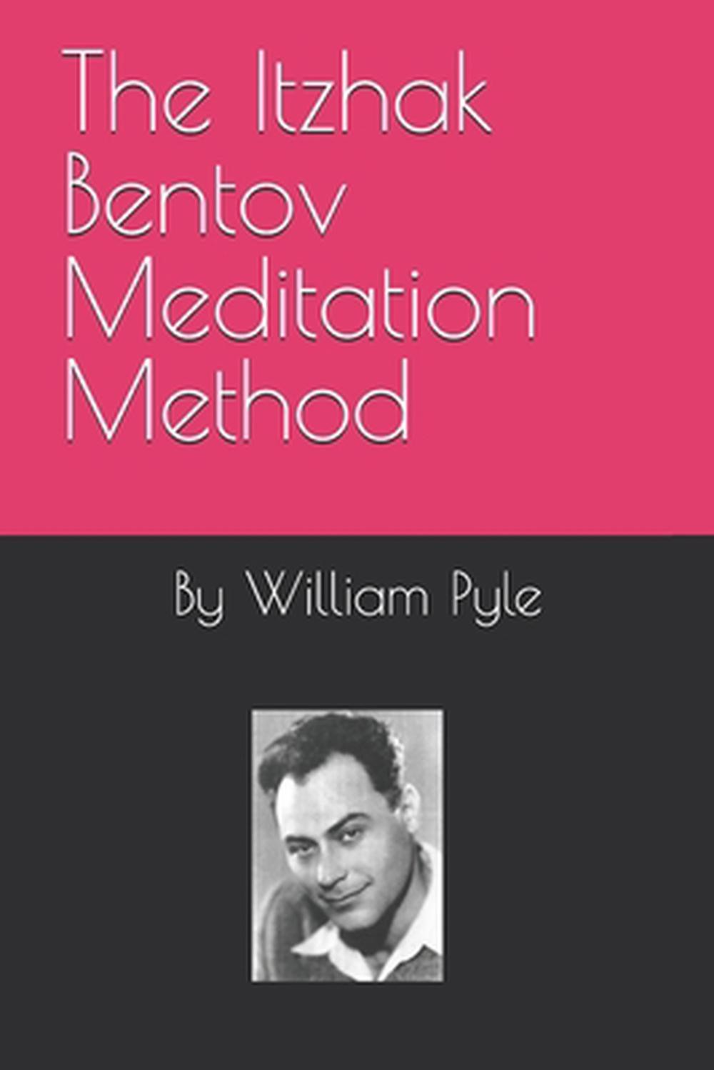 The Itzhak Bentov Meditation Method by William Pyle Paperback Book