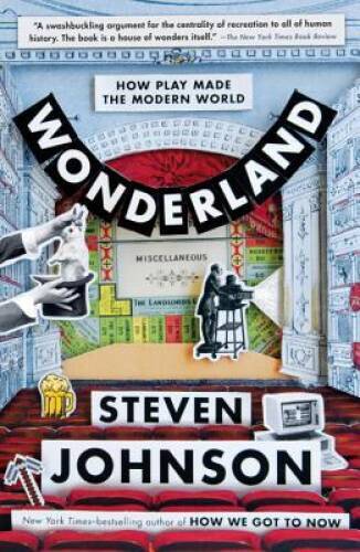 Wonderland: How Play Made the Modern World – Paperback By Johnson, Steven – GOOD