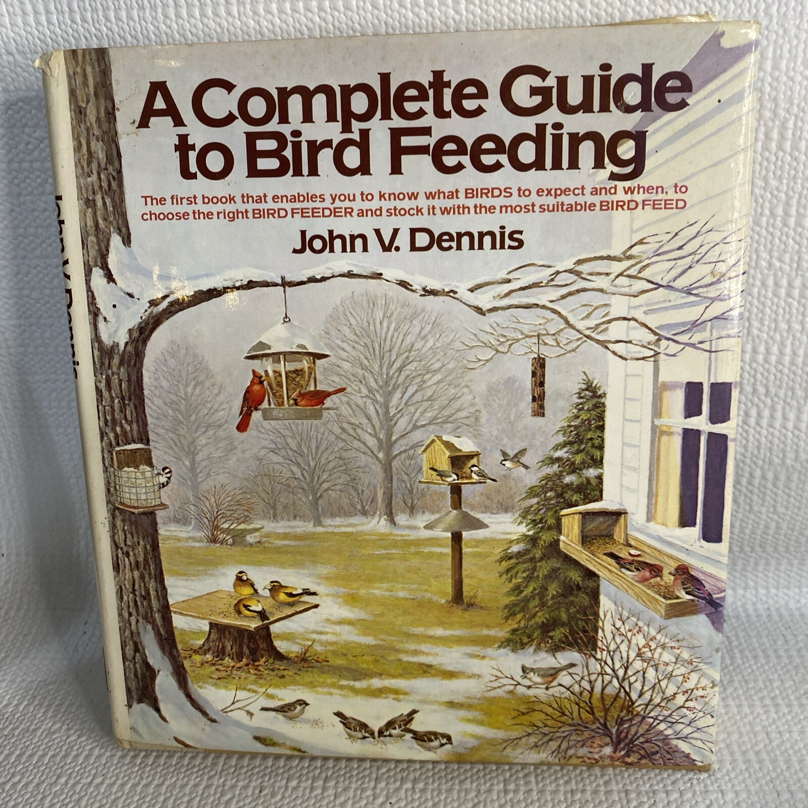 A Complete Guide to Bird Feeding by John V Dennis 1988. E22