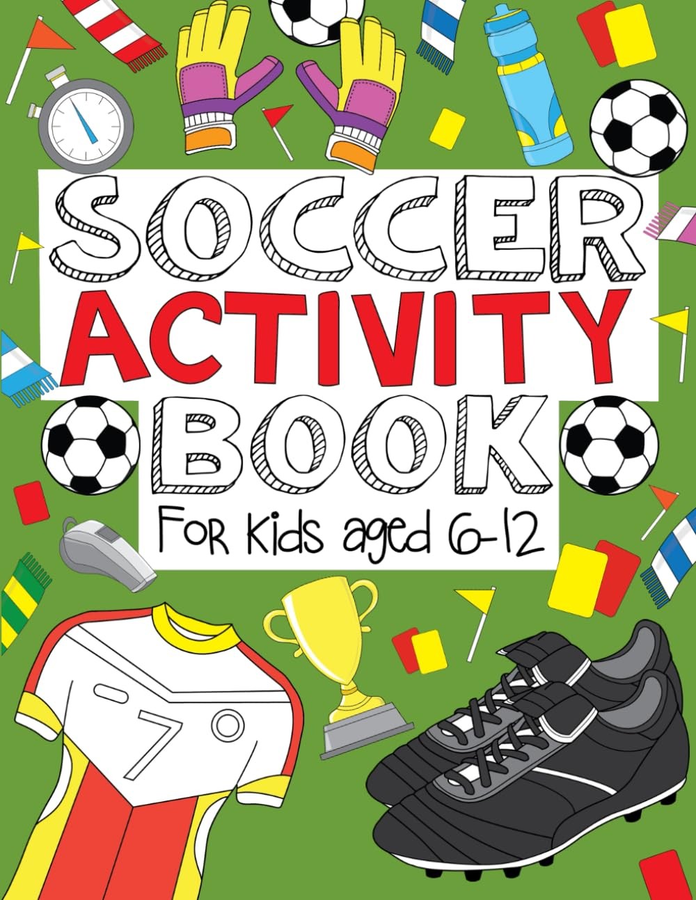 Soccer Activity Book: For Kids Aged 6-12 by The Future Teacher Foundation