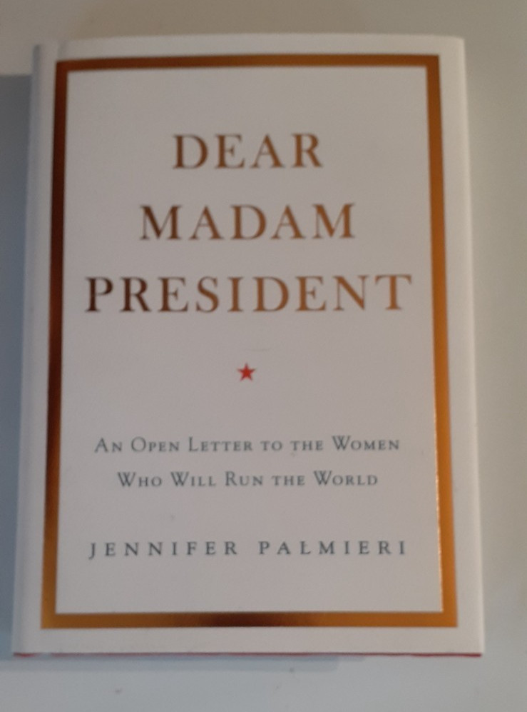 Dear Madam President An Open Letter to the Women Who Will Run the World HC