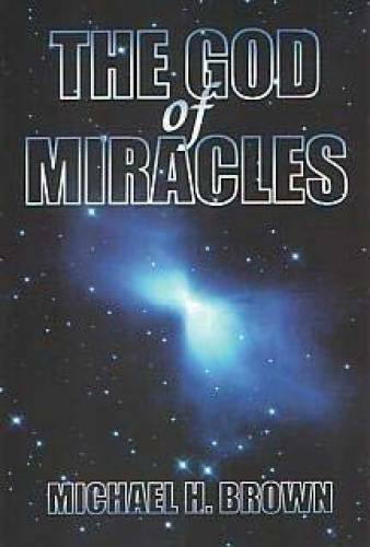 The God of Miracles – Paperback By Michael H. Brown – GOOD