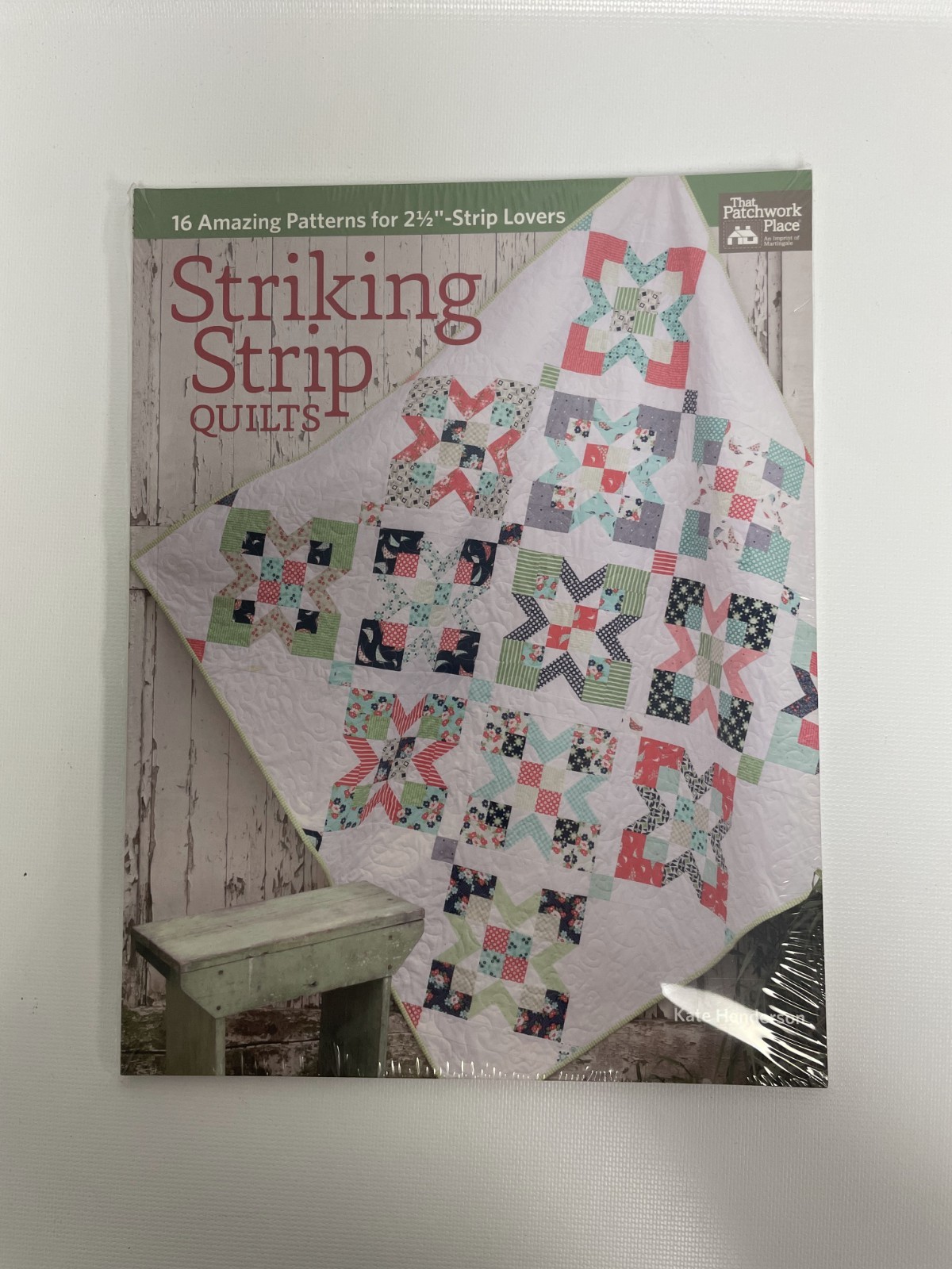 Striking Strip Quilts 16 Amazing Patterns for 2 1/2″-Strip Lovers Kate Henderson