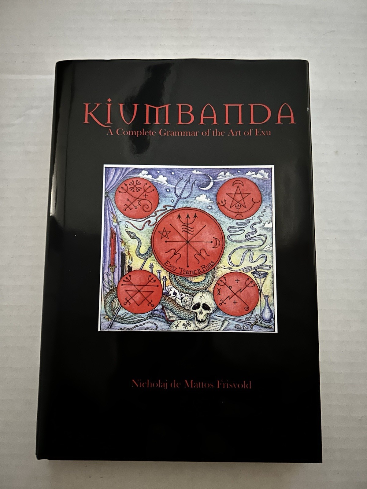Kiumbanda A Complete Grammar Of The Art Of Exu Nicholaj de Mattos Frisvold